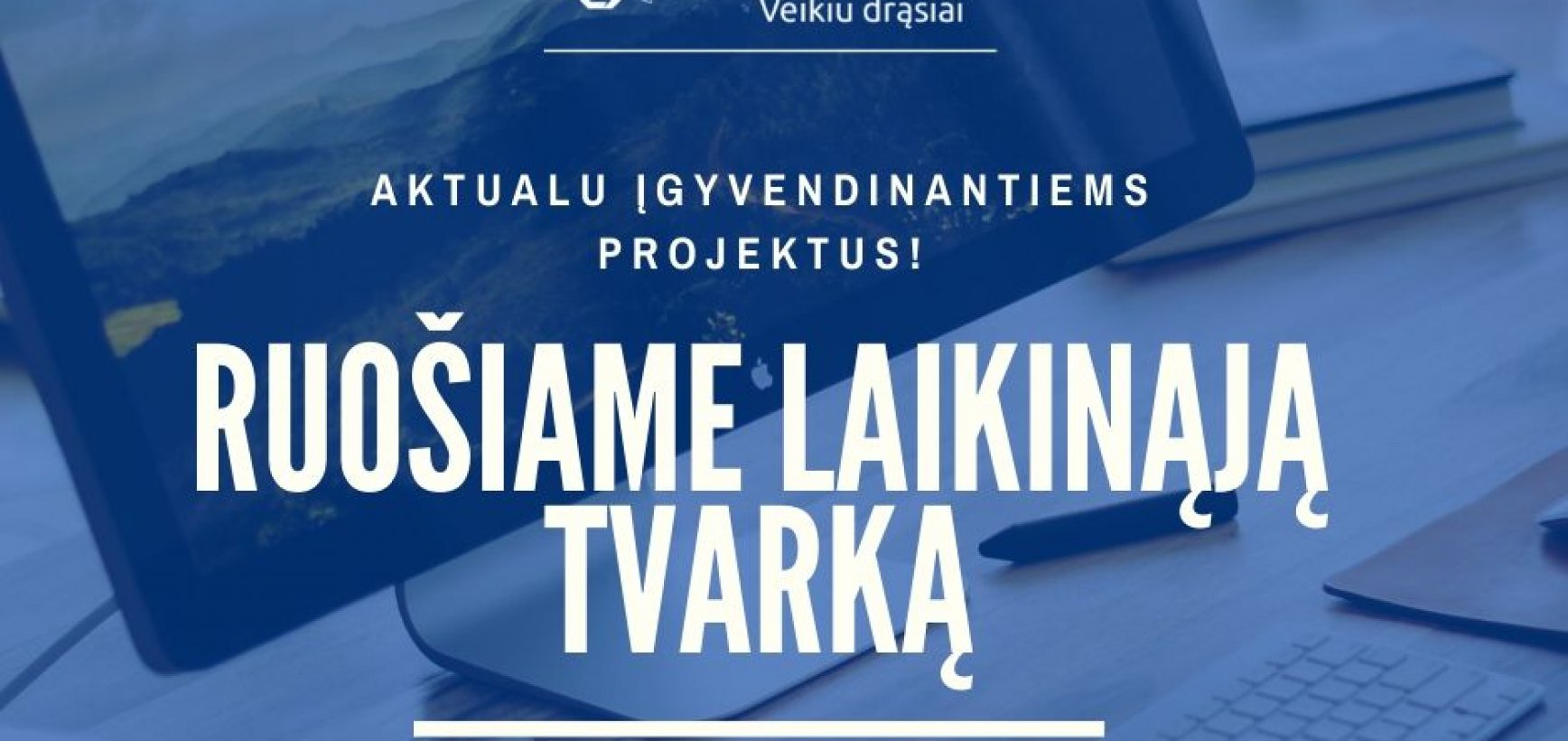 Aktualu įgyvendinantiems ES investicijų projektus