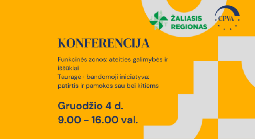 „Funkcinės zonos: ateities galimybės ir iššūkiai. Tauragė+ bandomoji iniciatyva: patirtis ir pamokos sau bei kitiems“
